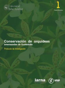 Conservación de orquídeas amenazadas de Guatemala. Protocolo de investigación